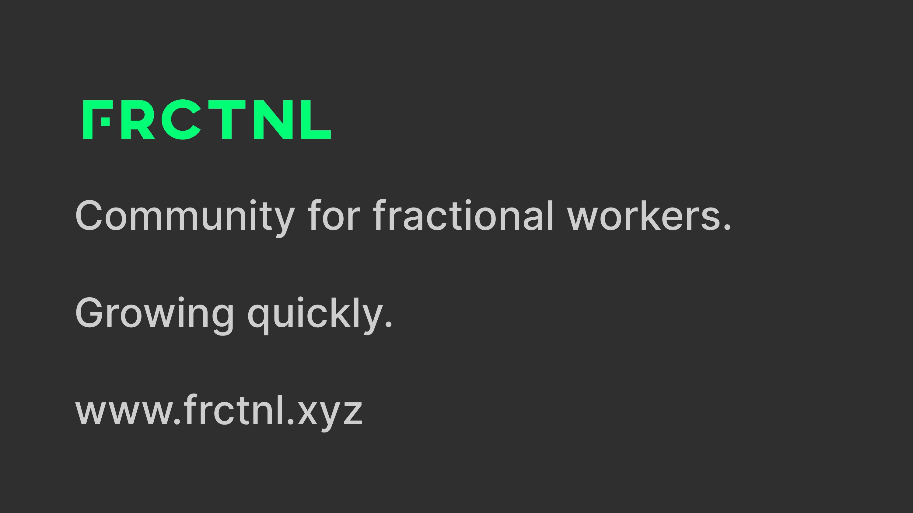 FRCTNL is a community for fractional workers I build, and is growing quickly.
